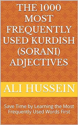 The 1000 Most Frequently Used Kurdish (Sorani) Adjectives: Save Time by Learning the Most Frequently Used Words First (Most Commonly Used Kurdish (Sorani) Words Collection Book 2) - Epub + Converted Pdf